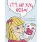 It's My Yuk, Hello! - Hardcover