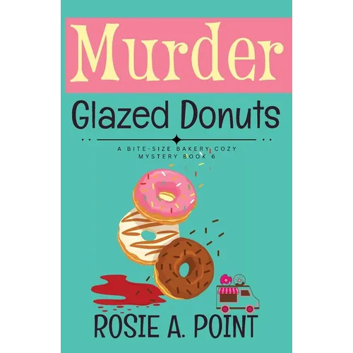 Murder Glazed Donuts: A Culinary Cozy Mystery - Paperback