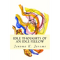 Idle Thoughts of an Idle Fellow - Paperback