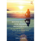 Beyond Self-Care for Helping Professionals: The Expressive Therapies Continuum and the Life Enrichment Model - Paperback