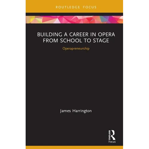 Building a Career in Opera from School to Stage: Operapreneurship: CMS Emerging Fields in Music - Hardcover
