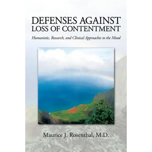 Defenses Against Loss of Contentment: Humanistic, Research, and Clinical Approaches to the Mood - Paperback