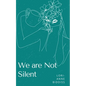 We are Not Silent - Paperback