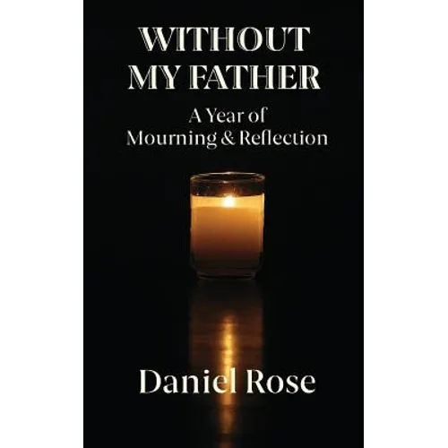 Without My Father: A Year of Mourning and Reflection - Paperback