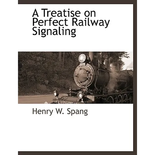 A Treatise on Perfect Railway Signaling - Paperback