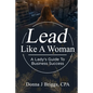 Lead Like a Woman: A Lady's Guide to Business Success - Paperback