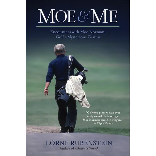 Moe and Me: Encounters with Moe Norman, Golf's Mysterious Genius - Paperback