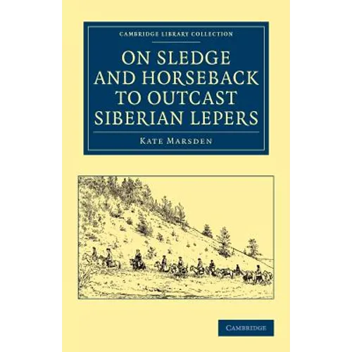 On Sledge and Horseback to Outcast Siberian Lepers - Paperback