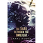 The Dark Between the Twilight: A Journey Through Evil, Loneliness, and Redemption - Paperback