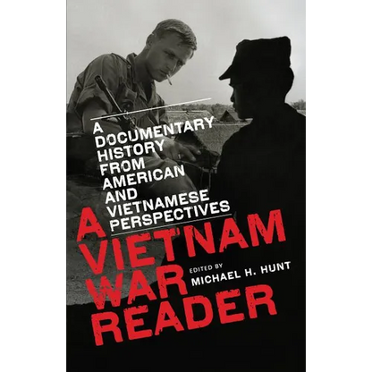 A Vietnam War Reader: A Documentary History from American and Vietnamese Perspectives - Paperback