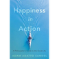 Happiness in Action: A Philosopher's Guide to the Good Life - Hardcover