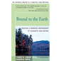 Bound to the Earth: Creating a Working Partnership of Humanity and Nature - Paperback