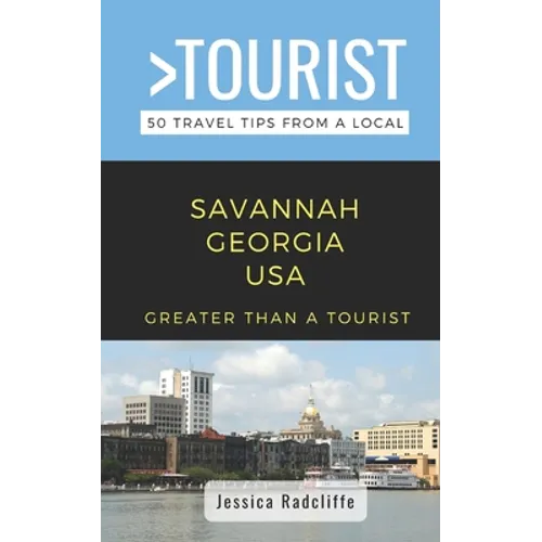 Greater Than a Tourist- Savannah Georgia USA: 50 Travel Tips from a Local - Paperback