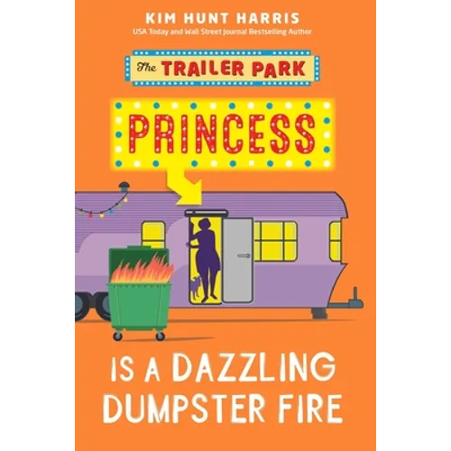 The Trailer Park Princess is a Dazzling Dumpster Fire - Paperback