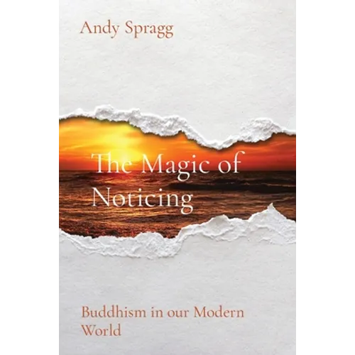 The Magic of Noticing: Buddhism in our Modern World - Paperback