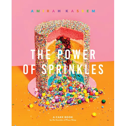 The Power of Sprinkles: A Cake Book by the Founder of Flour Shop - Hardcover
