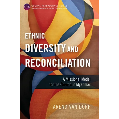 Ethnic Diversity and Reconciliation: A Missional Model for the Church in Myanmar - Paperback