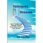 How To Interpret Your Dreams: Learn To Hear God Through Dreams, Accurately Interpret Your Dreams - Paperback