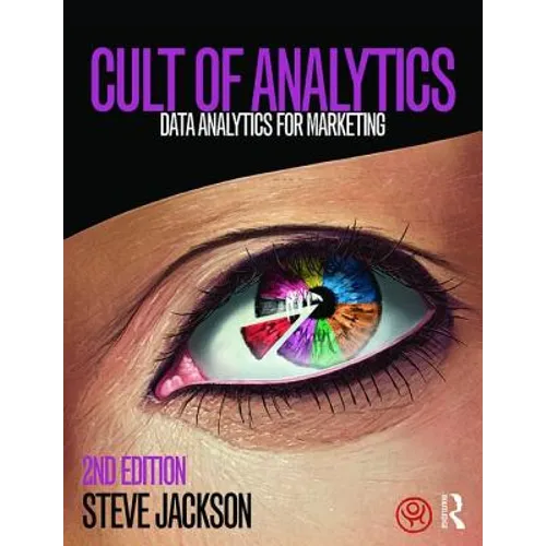 Cult of Analytics: Data analytics for marketing - Paperback