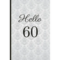 Hello 60: A Beautiful 60th Birthday Gift and Keepsake to Write Down Special Moments - Paperback