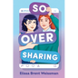 So Over Sharing - Hardcover