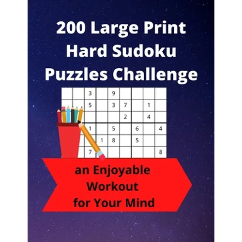 200 Large Print Hard Sudoku Puzzles Challenge: an Enjoyable Workout for Your Mind - Paperback