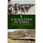 A Subaltern in Serbia: With the Tenth (Irish) Division in the Balkans During the First World War - Paperback