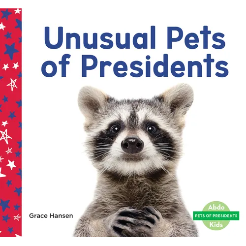 Unusual Pets of Presidents - Library Binding