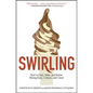 Swirling: How to Date, Mate, and Relate Mixing Race, Culture, and Creed - Paperback