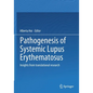 Pathogenesis of Systemic Lupus Erythematosus: Insights from Translational Research - Paperback