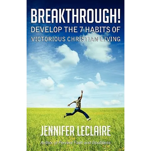 Breakthrough! Develop the 7 Habits of Victorious Christian Living - Paperback