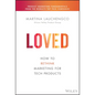 Loved: How to Rethink Marketing for Tech Products - Hardcover
