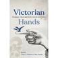 Victorian Hands: The Manual Turn in Nineteenth-Century Body Studies - Hardcover