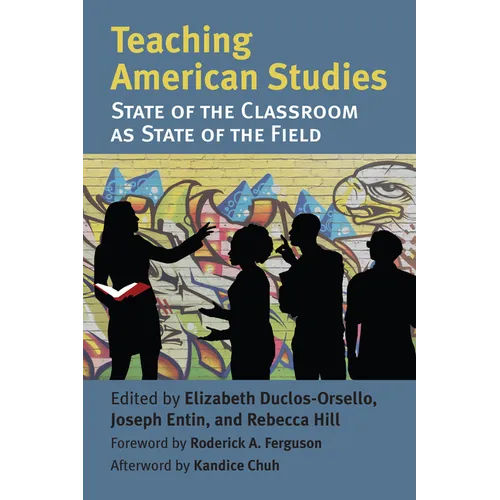 Teaching American Studies: The State of the Classroom as State of the Field - Paperback