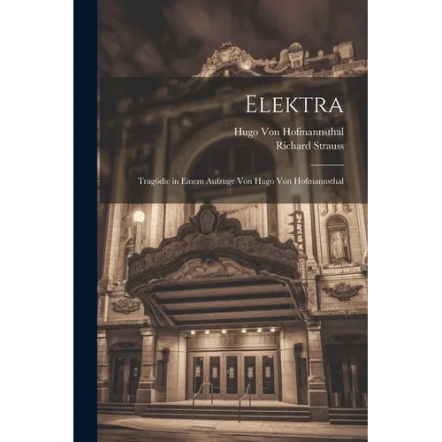 Elektra: Tragödie in Einem Aufzuge Von Hugo Von Hofmannsthal - Paperback