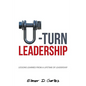 U-Turn Leadership: Lessons Learned from a Lifetime of Leadership - Paperback