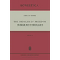 The Problem of Freedom in Marxist Thought: An Analysis of the Treatment of Human Freedom by Marx, Engels, Lenin and Contemporary Soviet Philosophy - Paperback