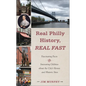 Real Philly History, Real Fast: Fascinating Facts and Interesting Oddities about the City's Heroes and Historic Sites - Paperback