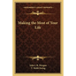 Making the Most of Your Life - Paperback