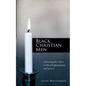 Black Christian Men: Answering the Call to a Life of Righteousness and Service - Paperback