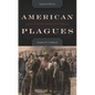 American Plagues: Lessons from Our Battles with Disease - Hardcover