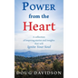 Power From The Heart - a collection of inspiring stories and insights that will Ignite Your Soul - Hardcover