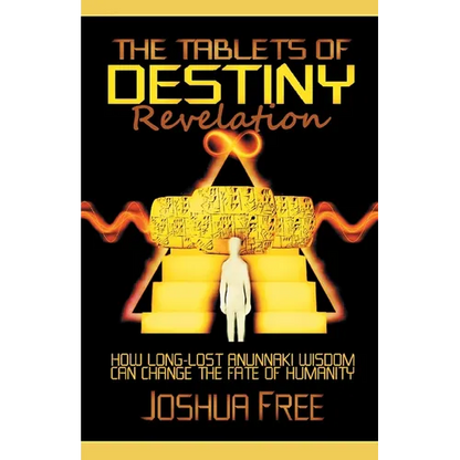 The Tablets of Destiny Revelation: How Long-Lost Anunnaki Wisdom Can Change The Fate of Humanity - Paperback