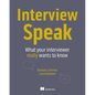 Interview Speak: What Your Interviewer Really Wants to Know - Paperback