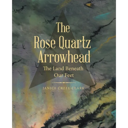 The Rose Quartz Arrowhead: The Land Beneath Our Feet - Paperback
