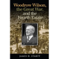 Woodrow Wilson, the Great War, and the Fourth Estate - Hardcover