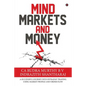 Mind Markets and Money: A Successful Journey Into Intraday Trading Using Market Profile and Order Flow - Paperback