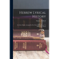 Hebrew Lyrical History: Or, Select Psalms, Arranged In The Order Of The Events To Which They Relate - Paperback