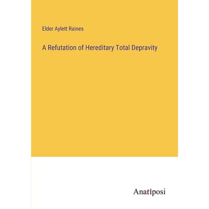 A Refutation of Hereditary Total Depravity - Paperback