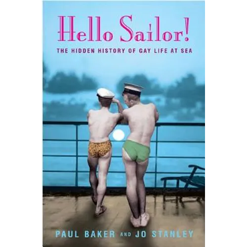 Hello Sailor!: The Hidden History of Gay Life at Sea - Paperback
